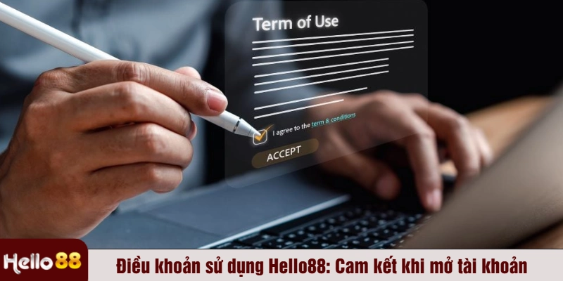 Điều khoản sử dụng Hello88: Cam kết khi mở tài khoản